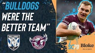 NRL 2024 - Bulldogs v Sea Eagles, &quot;Dogs were the better team&quot;