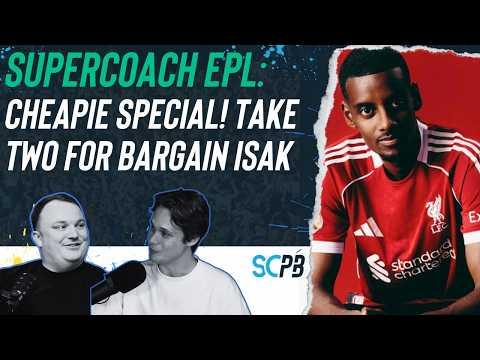 SC Playbook: Supercoach EPL, cheapie special! Take two for bargain Isak