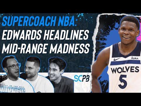 SC Playbook: Supercoach NBA, Edwards headlines mid-range madness