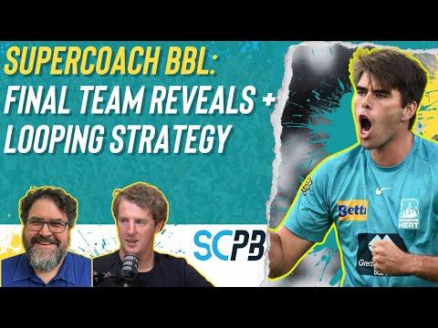 SC Playbook: Supercoach BBL, final Big Bash team reveals + looping strategy
