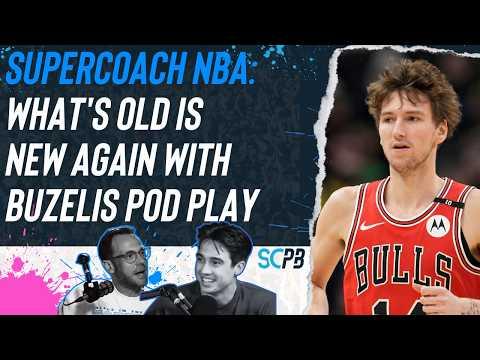 SC Playbook: Supercoach NBA, what's old is new again with Buzelis POD