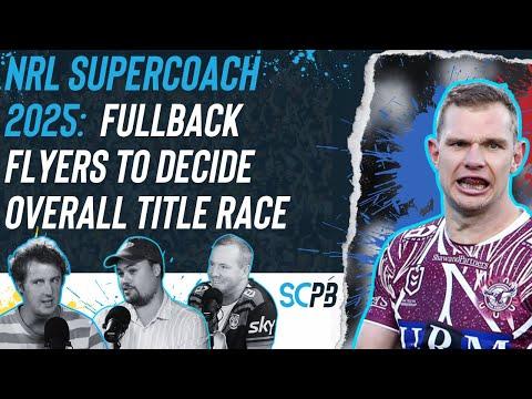 SC Playbook - NRL Supercoach 2025, fullback flyers to decide overall title