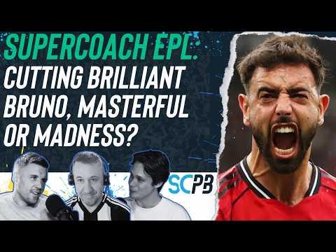 SC Playbook: Supercoach EPL, cutting ties with brilliant Bruno, masterful or madness?