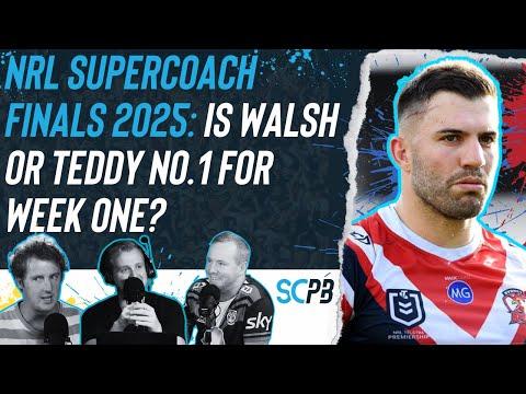 SC Playbook - NRL Supercoach finals 2025, is Walsh or Teddy No.1?