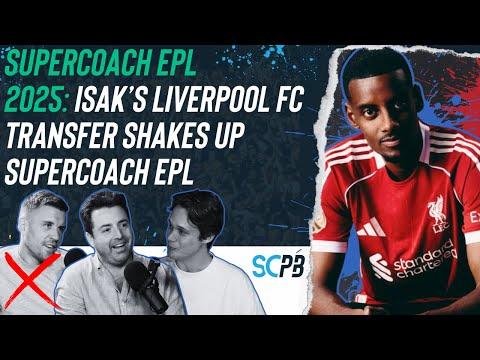 SC Playbook: Isak LFC transfer shakes up Supercoach EPL on international break