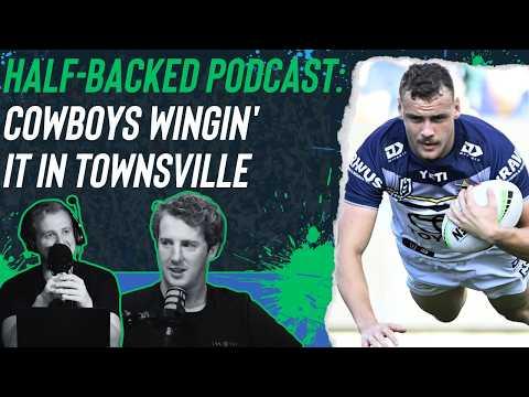 Half-Backed NRL podcast: Cowboys wingin' it in Townsville